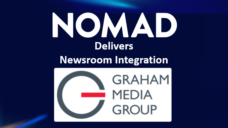 Nomad Delivers Newsroom Integration for Graham Media Group