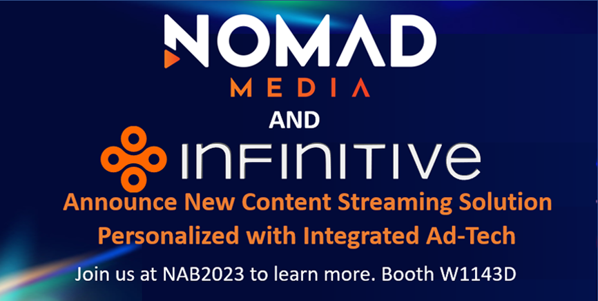 Nomad Media and Infinitive Announce New Content Streaming Solution