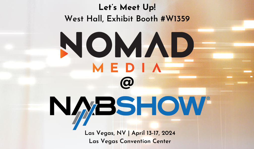 Another Great NAB Show for Nomad Media in the Books!