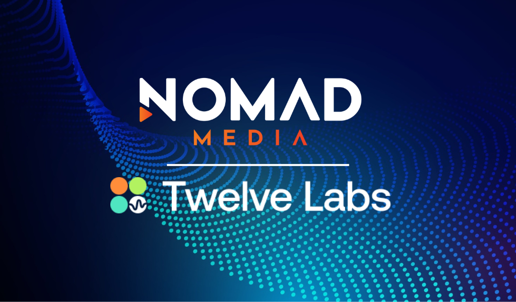 Nomad Media Partners with Twelve Labs for NAB Show 2024 and Beyond